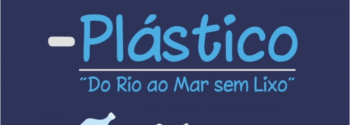 – Plástico. Do Mar ao Rio sem Lixo