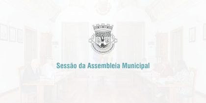 Sessão ordinária da Assembleia Municipal dia 28/12/2022