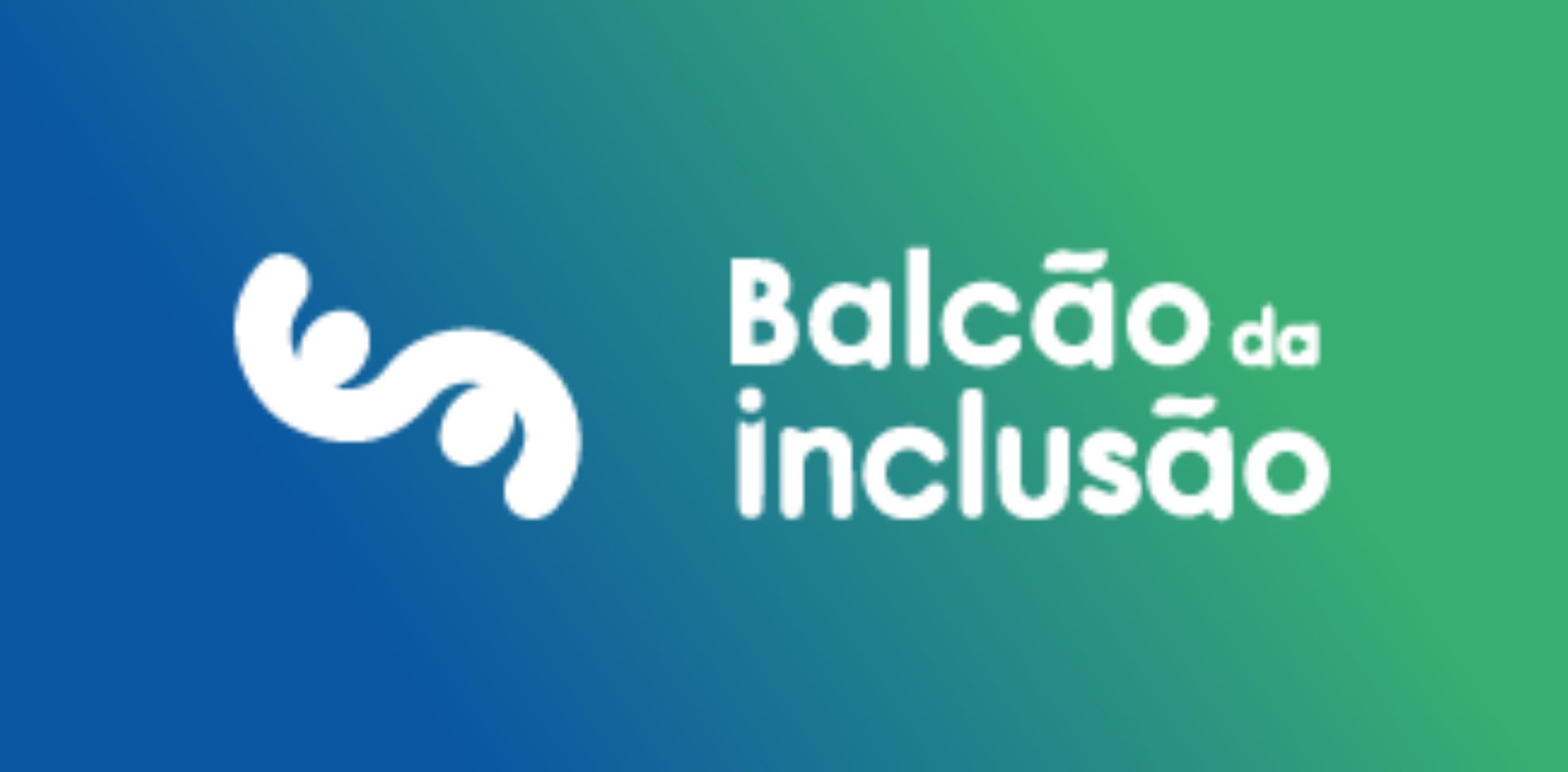 Balcão da Inclusão