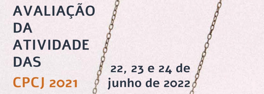 Arquivado: Encontro anual de avaliação da atividade das CPCJ em 2021