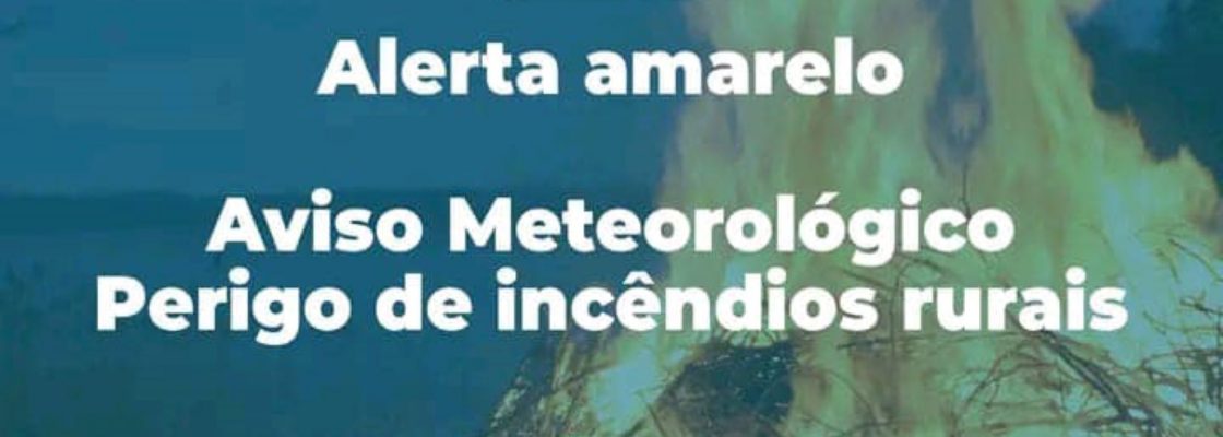 Aviso Meteorológico – Perigo de incêndios rurais