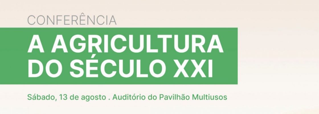 Conferência “A Agricultura do Século XXI”