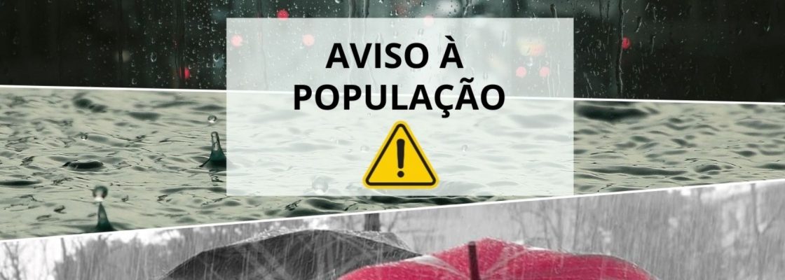 Aviso à População: Chuva intensa e vento forte – medidas preventivas