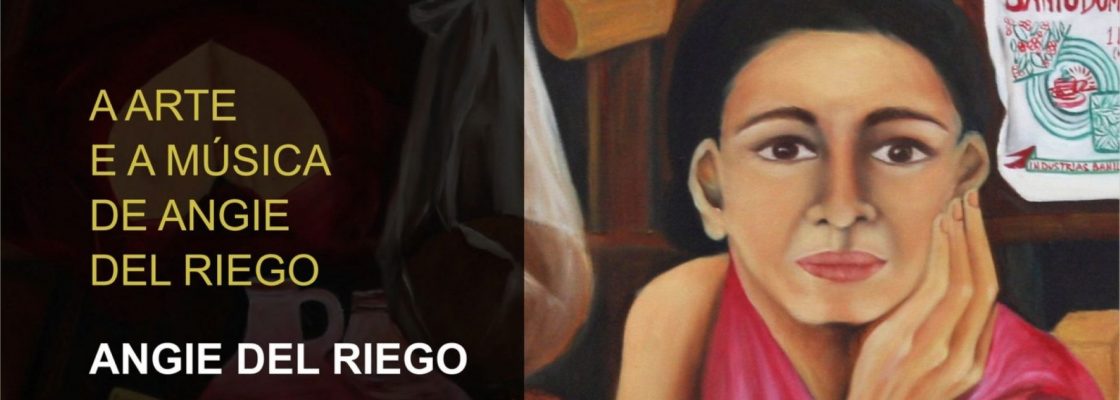 Arquivado: A Arte e a Música de Angie del Riego