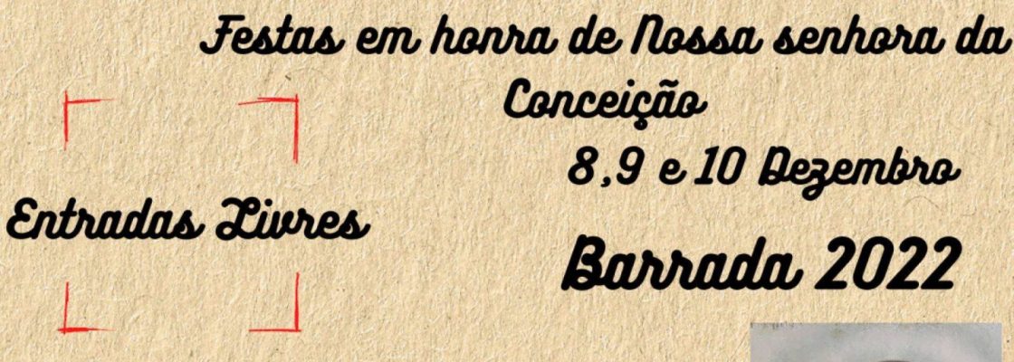 Arquivado: Festas em honra de N. Sra. da Conceição 2022 em Barrada