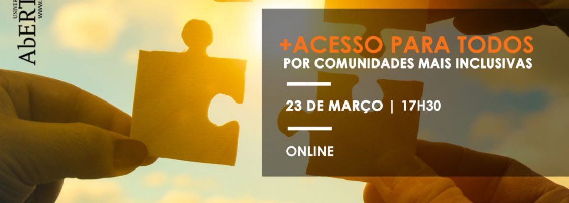 Arquivado: +Acesso para Todos – Por Comunidades Mais Inclusivas | Evento UAb