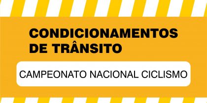Condicionamentos de trânsito devido aos Campeonatos Nacionais de Ciclismo | 24 e 25 de junho