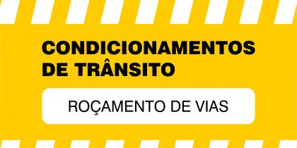 Roçamento de vias | 3 a 7 de maio (condicionamento de trânsito e estacionamento)