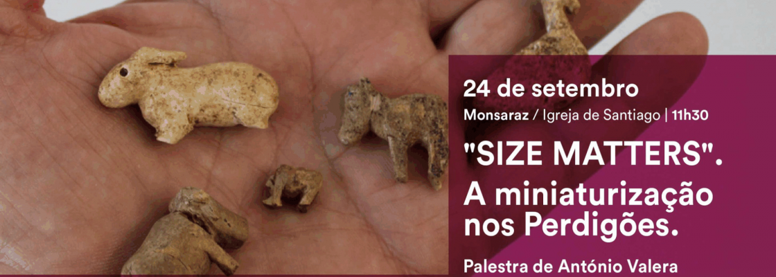 Arquivado: Palestra “‘Size matters’. A miniaturização nos Perdigões” &...