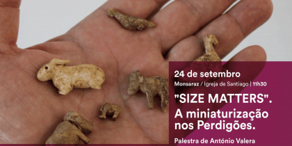 Palestra “‘Size matters’. A miniaturização nos Perdigões” – Jornadas Europeias do Património