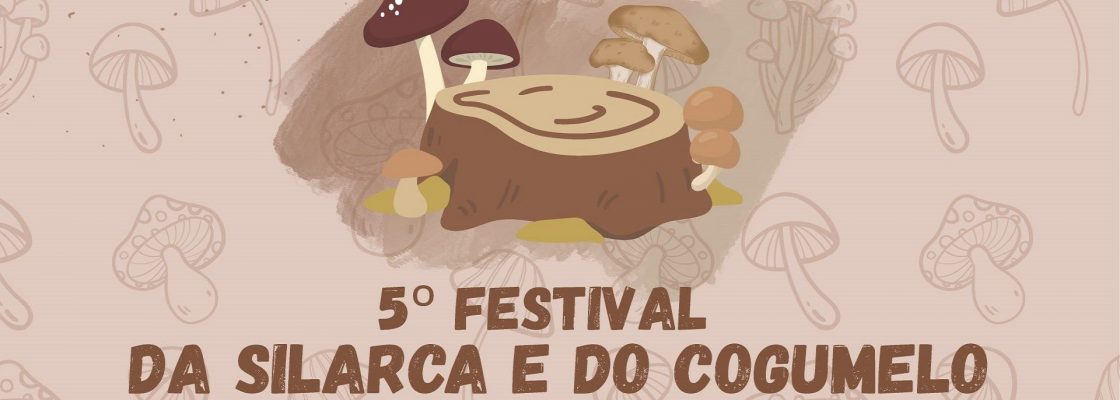5.º Festival da Silarca e do Cogumelo da Cumeada