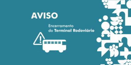 Aviso | Encerramento Temporário do Terminal Rodoviário e Condicionamento de Trânsito