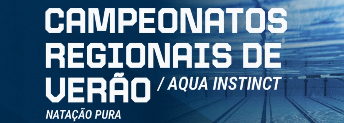 Campeonatos Regionais de Verão – Natação Pura