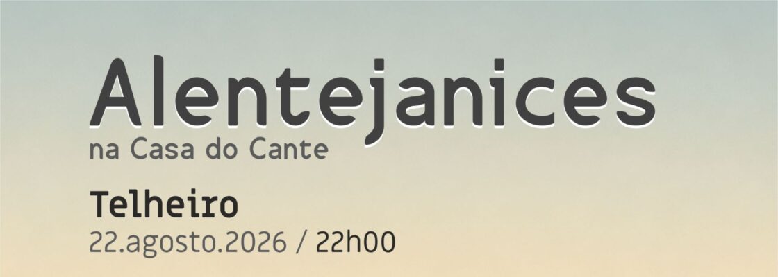 Alentejanices na Casa do Cante regressa ao Telheiro a 22 de agosto