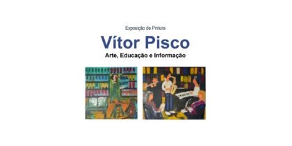 Exposição “Arte, Educação e Informação”, de Vítor Pisco